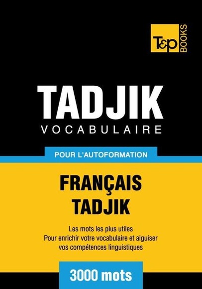 Vocabulaire Français-Tadjik pour l'autoformation - 3000 mots