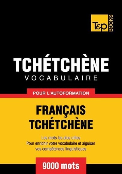Vocabulaire Français-Tchétchène pour l'autoformation - 9000 mots