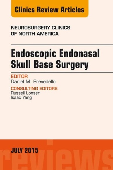 Endoscopic Endonasal Skull Base Surgery, An Issue of Neurosurgery Clinics of North America, E-Book