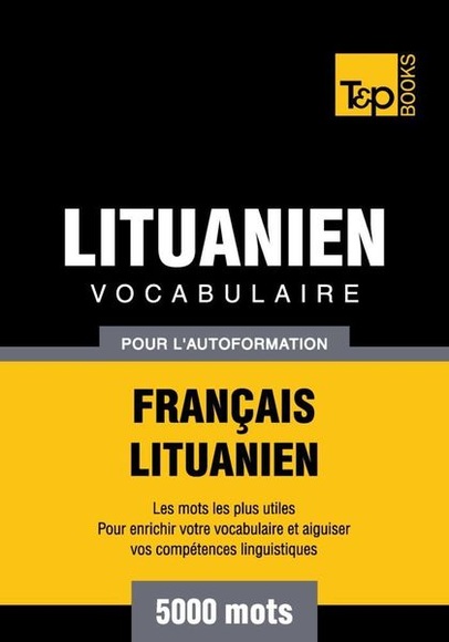 Vocabulaire Français-Lituanien pour l'autoformation - 5000 mots