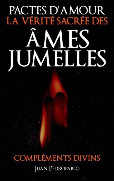 Pactes D'Amour - La Verite Sacree des Ames Jumelles