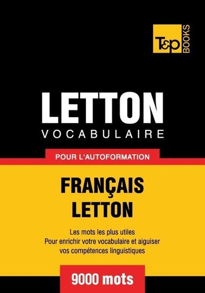 Vocabulaire Français-Letton pour l'autoformation - 9000 mots