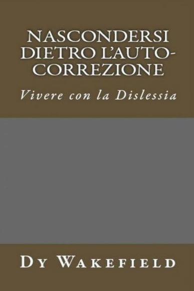 Nascondersi dietro l'auto-correzione - Vivere con la dislessia