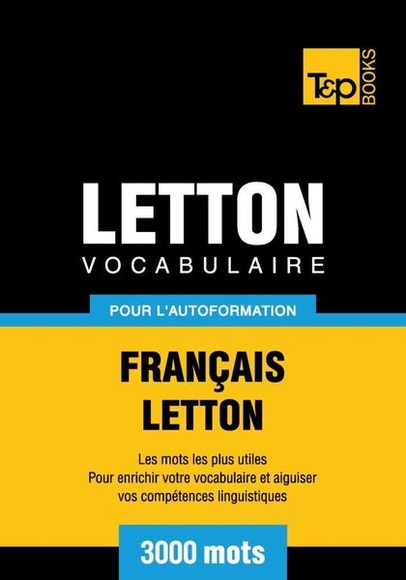 Vocabulaire Français-Letton pour l'autoformation - 3000 mots