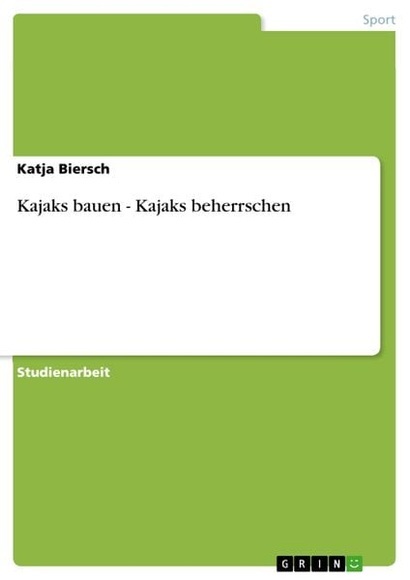 Kajaks bauen - Kajaks beherrschen