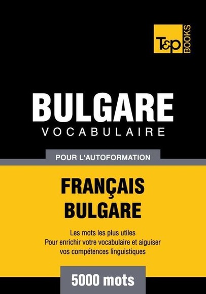 Vocabulaire Français-Bulgare pour l'autoformation - 5000 mots