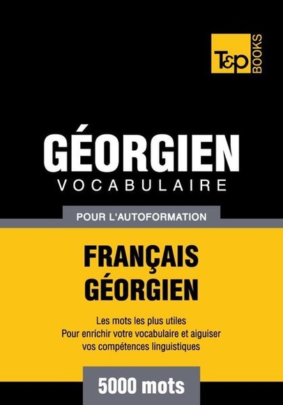 Vocabulaire Français-Géorgien pour l'autoformation - 5000 mots