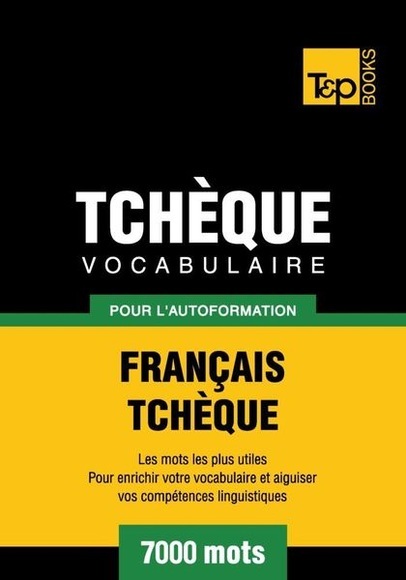 Vocabulaire Français-Tchèque pour l'autoformation - 7000 mots