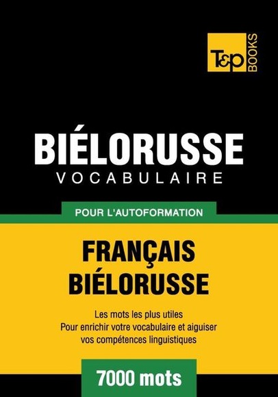 Vocabulaire Français-Biélorusse pour l'autoformation - 7000 mots