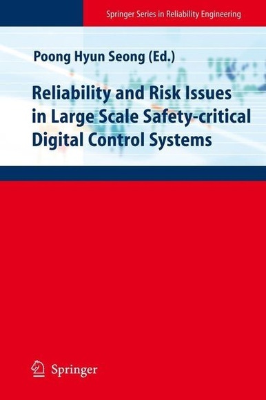 Reliability and Risk Issues in Large Scale Safety-critical Digital Control Systems