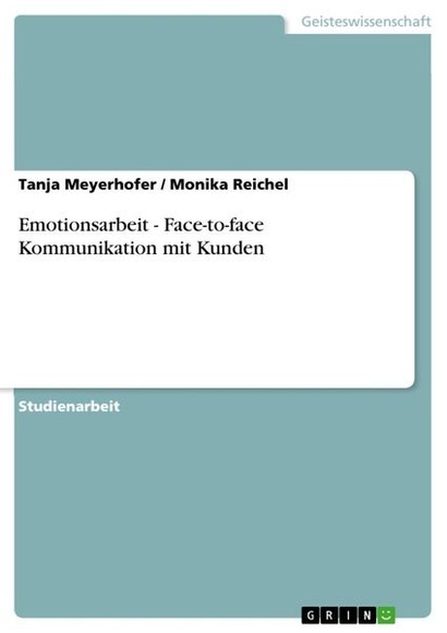 Emotionsarbeit - Face-to-face Kommunikation mit Kunden