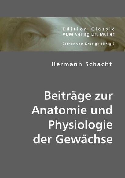 Beiträge zur Anatomie und Physiologie der Gewächse