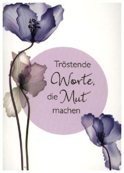 Tröstende Worte, die Mut machen
