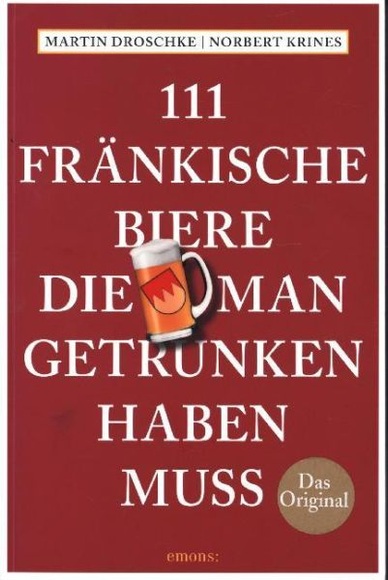 111 Fränkische Biere, die man getrunken haben muss