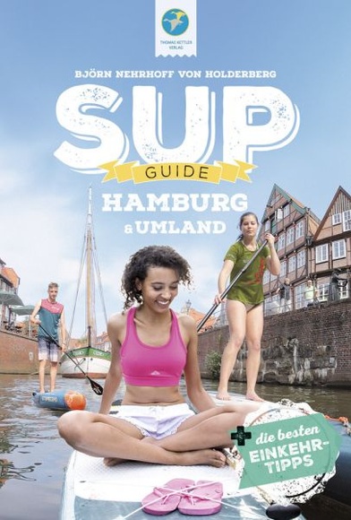 SUP-GUIDE Hamburg & Umland - 15 SUP-Spots +die besten Einkehrtipps