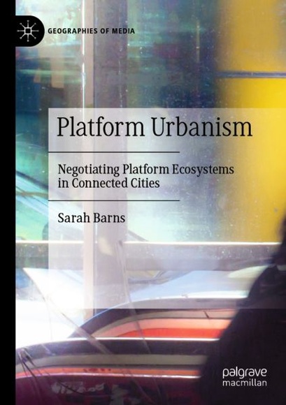 Platform Urbanism - Negotiating Platform Ecosystems in Connected Cities