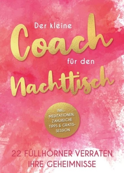 Der kleine Coach für den Nachttisch - 22 Füllhörner verraten ihre Geheimnisse