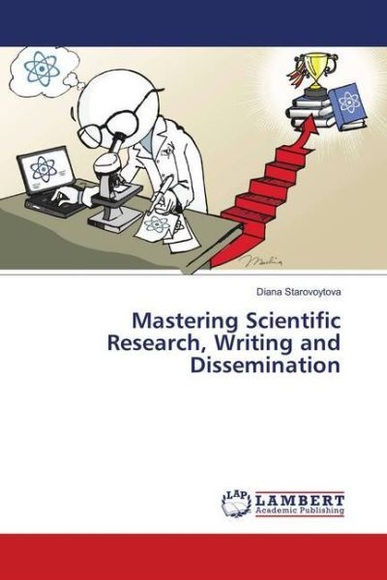 Mastering Scientific Research, Writing and Dissemination