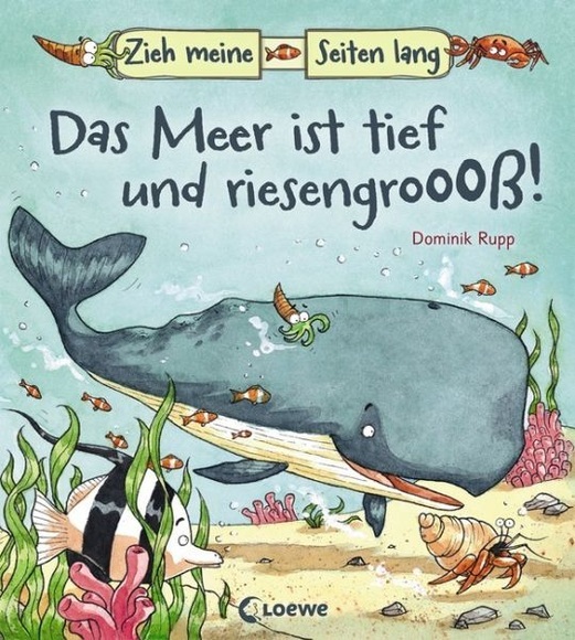 Loewe Verlag Zieh meine Seiten lang - Das Meer ist tief und riesengroß!