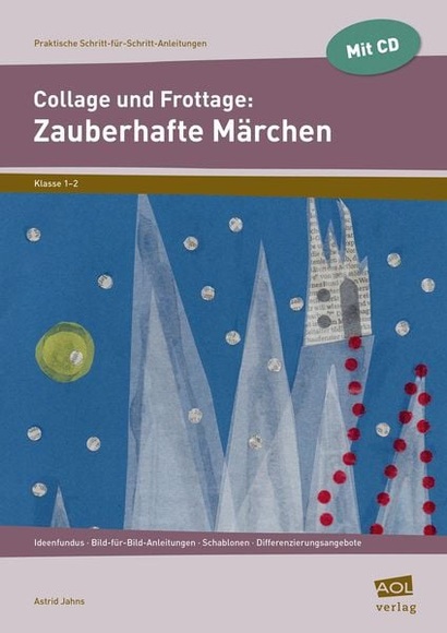 Collage und Frottage: Zauberhafte Märchen, m. CD-ROM