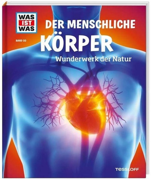 Tessloff Verlag WAS IST WAS 50: Der menschliche Körper - Wunderwerk der Natur