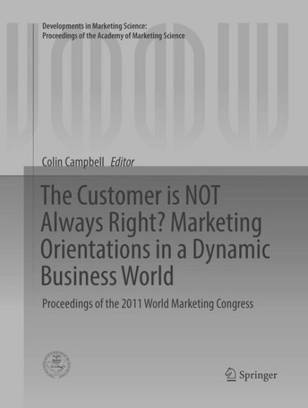 The Customer is NOT Always Right? Marketing Orientations in a Dynamic Business World