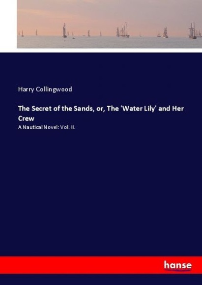 The Secret of the Sands, or, The 'Water Lily' and Her Crew