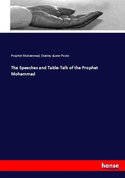 The Speeches and Table-Talk of the Prophet Mohammad