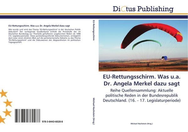 EU-Rettungsschirm. Was u.a. Dr. Angela Merkel dazu sagt