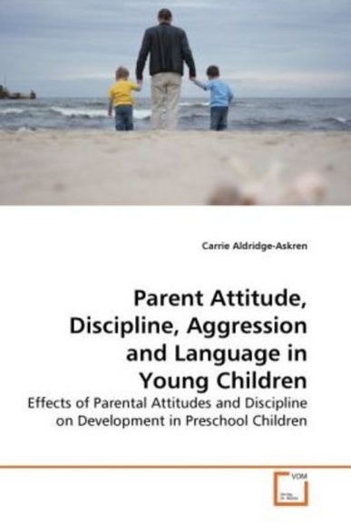 Parent Attitude, Discipline, Aggression and Language in Young Children