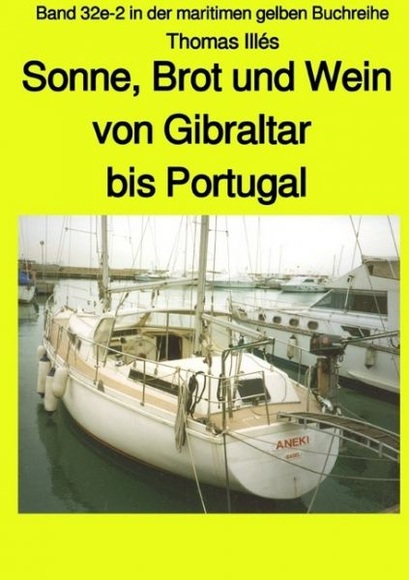 Sonne, Brot und Wein - Teil 3 Farbe: Von Gibraltar bis Portugal - Band 32e-2 in der maritimen gelben Buchreihe bei Jürgen Ruszkowski