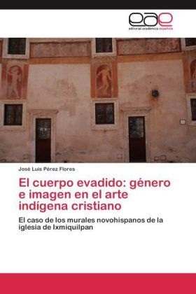 El cuerpo evadido: género e imagen en el arte indígena cristiano