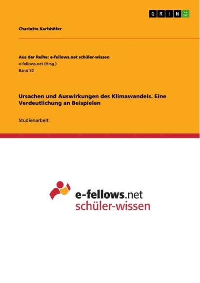 Ursachen und Auswirkungen des Klimawandels. Eine Verdeutlichung an Beispielen