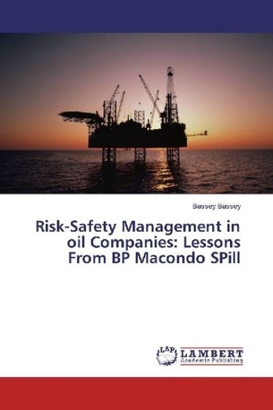 Risk-Safety Management in oil Companies: Lessons From BP Macondo SPill