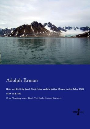 Reise um die Erde durch Nord-Asien und die beiden Oceane in den Jahre 1828, 1829 und 1830