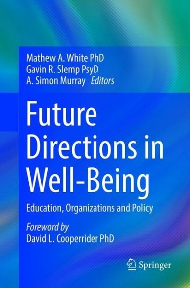 Future Directions in Well-Being: Education, Organizations and Policy
