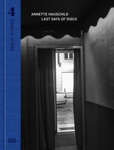 Annette Hauschild. Last Days of Disco