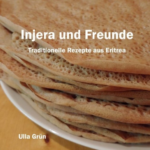 Injera und Freunde - Traditionelle Rezepte aus Eritrea