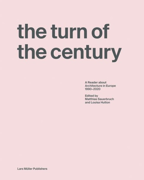 The Turn of the Century - A Reader about Architecture in Europe 1990-2020