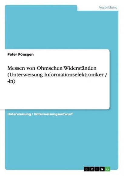 Messen von Ohmschen Widerständen (Unterweisung Informationselektroniker / -in)