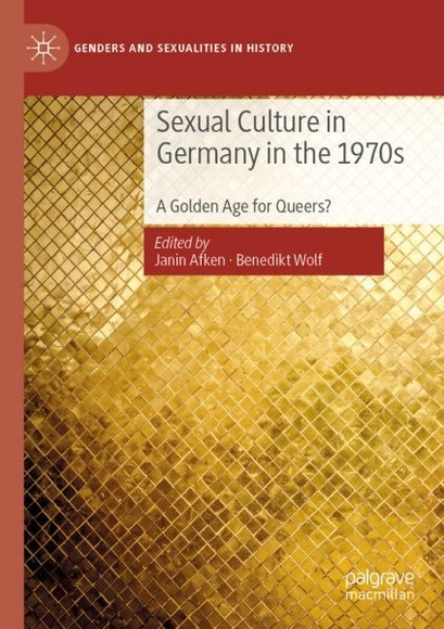 Sexual Culture in Germany in the 1970s: A Golden Age for Queers?