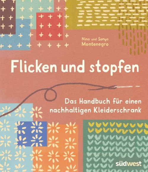 Flicken und stopfen - Das Handbuch für einen nachhaltigen Kleiderschrank