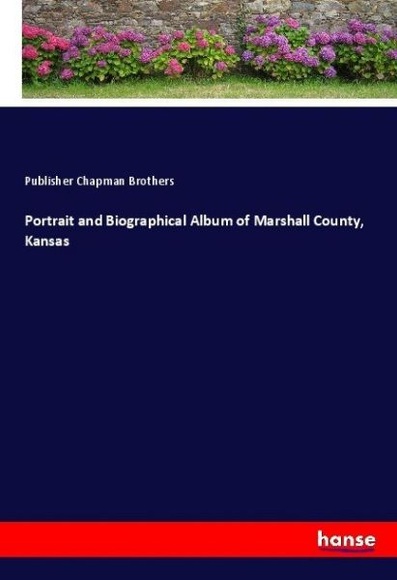 Portrait and Biographical Album of Marshall County, Kansas
