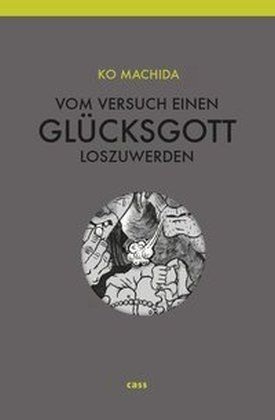 Vom Versuch, einen Glücksgott loszuwerden