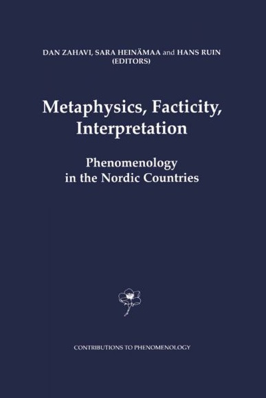 Metaphysics, Facticity, Interpretation: Phenomenology in the Nordic Countries