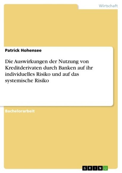 Die Auswirkungen der Nutzung von Kreditderivaten durch Banken auf ihr individuelles Risiko und auf das systemische Risiko
