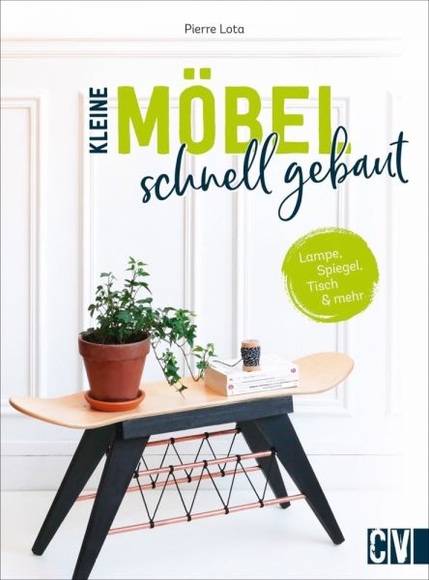 Kleine Möbel schnell gebaut - Lampe, Spiegel, Tisch und mehr