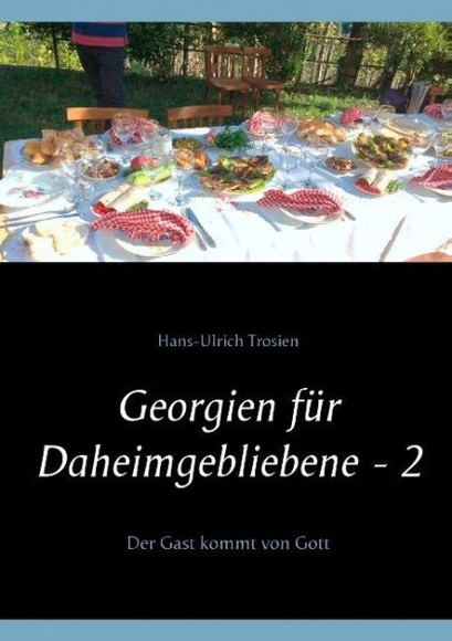Georgien für Daheimgebliebene - 2: Der Gast kommt von Gott