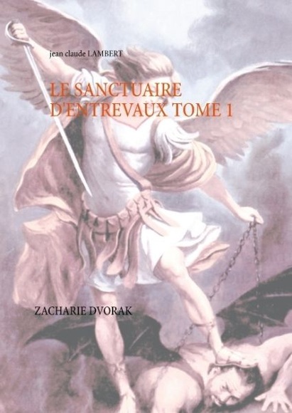 LE SANCTUAIRE D'ENTREVAUX TOME 1: ZACHARIE DVORAK