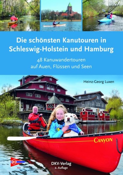 Die schönsten Kanutouren in Schleswig-Holstein und Hamburg - 48 Kanuwandertouren auf Auen, Flüssen und Seen